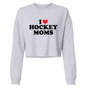 I Love Hockey Moms Funny Design Gift Cropped Pullover Crew