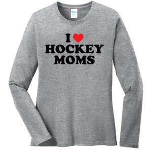 I Love Hockey Moms Funny Design Gift Ladies Long Sleeve Shirt