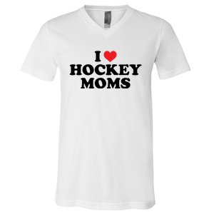 I Love Hockey Moms Funny Design Gift V-Neck T-Shirt