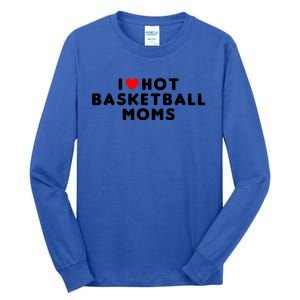 I Love Hot Basketball Moms Funny Red Heart Meaningful Gift Tall Long Sleeve T-Shirt