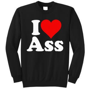 I Love Heart Ass Sweatshirt