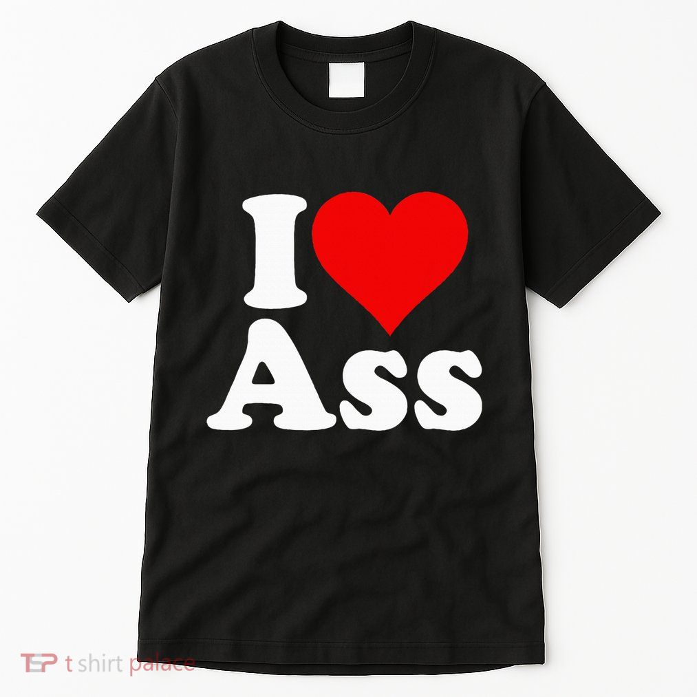 I Love Heart Ass Tall T-Shirt