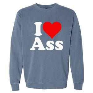 I Love Heart Ass Garment-Dyed Sweatshirt