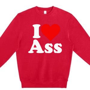 I Love Heart Ass Premium Crewneck Sweatshirt