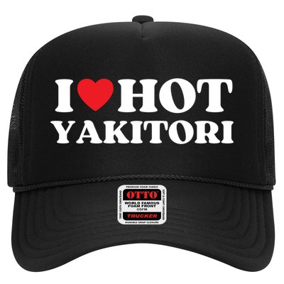 I Love Hot Yakitori Moms Dads Favorite National Yakitori Day Cute Gift Trucker Hat