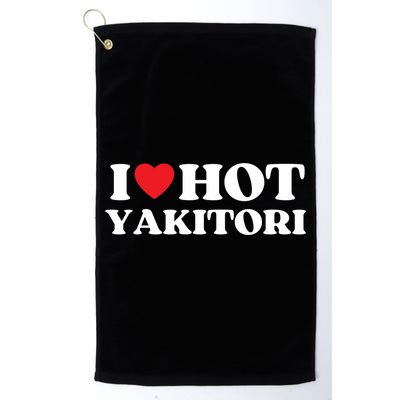 I Love Hot Yakitori Moms Dads Favorite National Yakitori Day Cute Gift Golf Towel