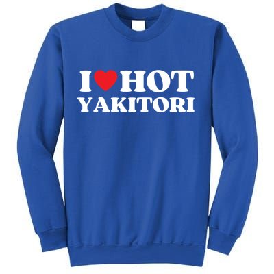 I Love Hot Yakitori Moms Dads Favorite National Yakitori Day Cute Gift Sweatshirt