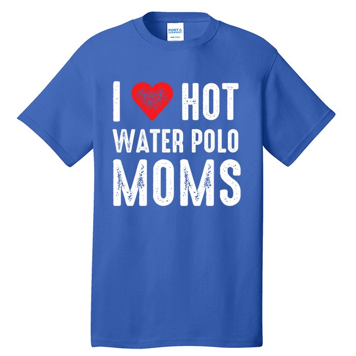 I Love Hot Water Polo Moms Cute Gift Tall T-Shirt