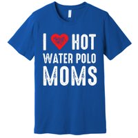 I Love Hot Water Polo Moms Cute Gift Premium T-Shirt