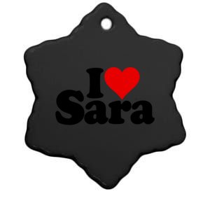 I Love Heart Sara Name On A Gift Ceramic Star Ornament