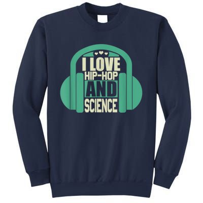 I Love Hip Hop And Science Sweatshirt