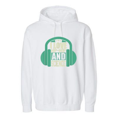 I Love Hip Hop And Science Garment-Dyed Fleece Hoodie