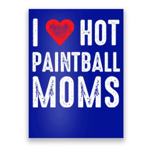 I Love Hot Paintball Moms Gift Poster