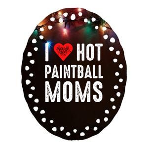 I Love Hot Paintball Moms Gift Ceramic Oval Ornament