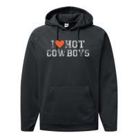 I Love Hot Cowboys Groovy Vintage I Love Cowboys Performance Fleece Hoodie