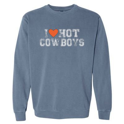 I Love Hot Cowboys Groovy Vintage I Love Cowboys Garment-Dyed Sweatshirt