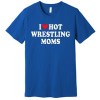 I Love Hot Wrestling Moms Groovy I Heart Hot Wrestling Moms  Premium T-Shirt