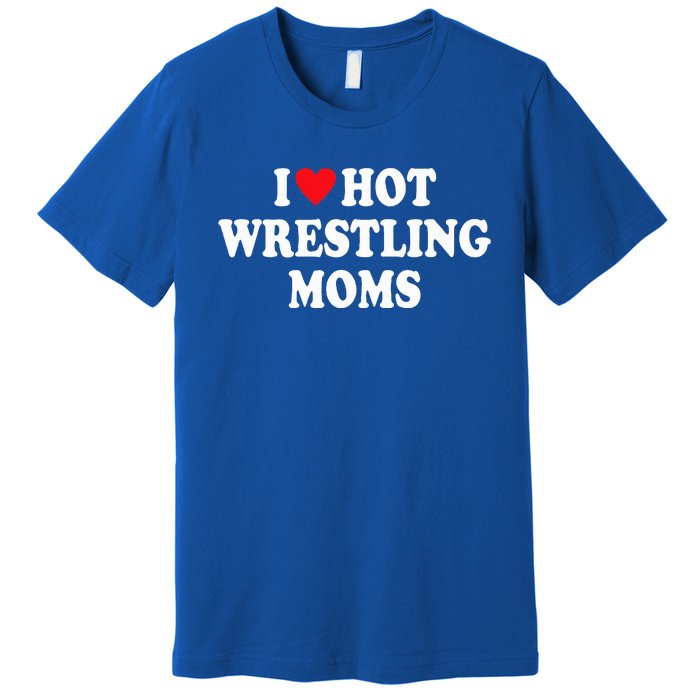 I Love Hot Wrestling Moms Groovy I Heart Hot Wrestling Moms  Premium T-Shirt