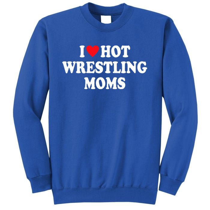 I Love Hot Wrestling Moms Groovy I Heart Hot Wrestling Moms  Tall Sweatshirt