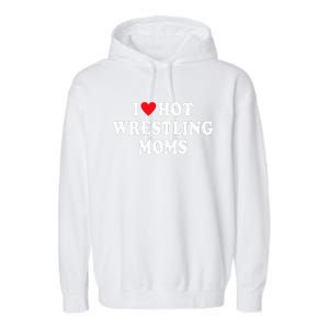 I Love Hot Wrestling Moms Groovy I Heart Hot Wrestling Moms  Garment-Dyed Fleece Hoodie