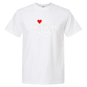 I Love Hot Wrestling Moms Groovy I Heart Hot Wrestling Moms  Garment-Dyed Heavyweight T-Shirt