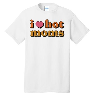 I Love Hot Moms Retro Tall T-Shirt