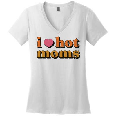 I Love Hot Moms Retro Women's V-Neck T-Shirt