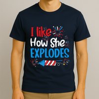 I Like How She Explodes Fireworks Funny Couple 4th Of July T-Shirt