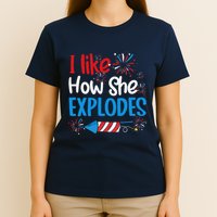 I Like How She Explodes Fireworks Funny Couple 4th Of July T-Shirt
