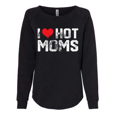 I Love Hot Moms Distressed Retro Vintage Design Gift Womens California Wash Sweatshirt