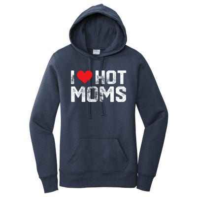 I Love Hot Moms Distressed Retro Vintage Design Gift Women's Pullover Hoodie