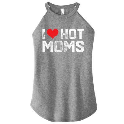 I Love Hot Moms Distressed Retro Vintage Design Gift Women's Perfect Tri Rocker Tank