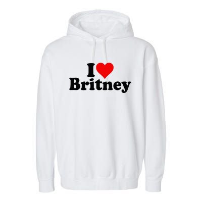 I Love Heart B.R.I.T.N.E.Y Garment-Dyed Fleece Hoodie