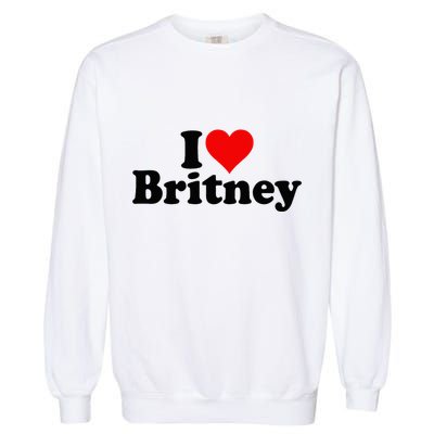 I Love Heart B.R.I.T.N.E.Y Garment-Dyed Sweatshirt