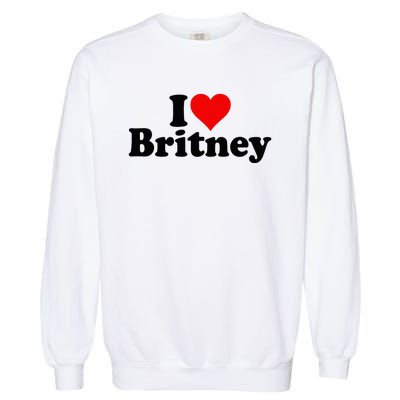 I Love Heart B.R.I.T.N.E.Y Garment-Dyed Sweatshirt