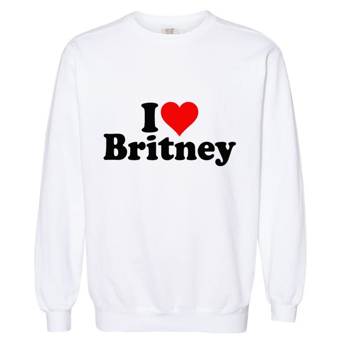 I Love Heart B.R.I.T.N.E.Y Garment-Dyed Sweatshirt