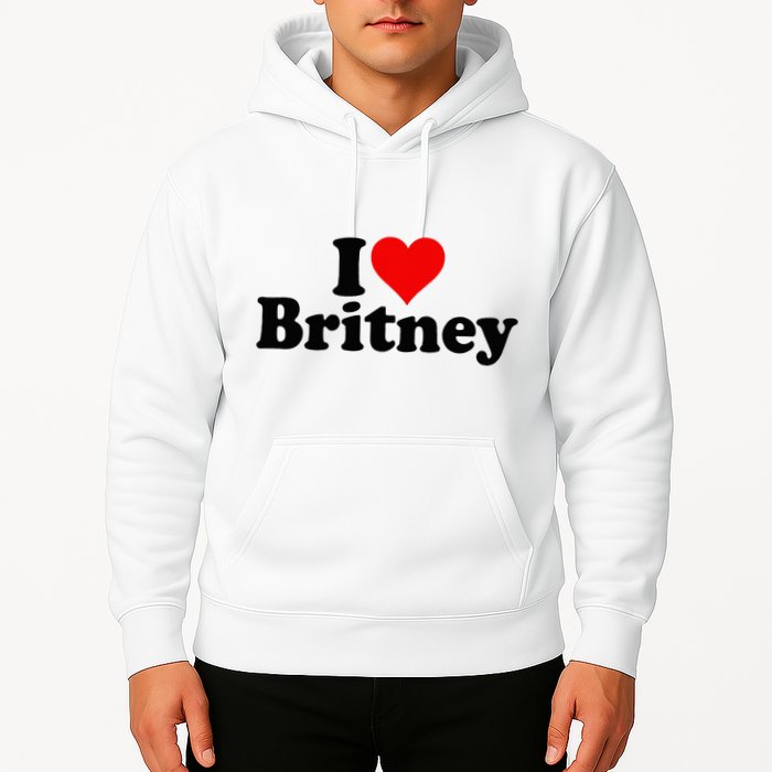 I Love Heart B.R.I.T.N.E.Y Hoodie
