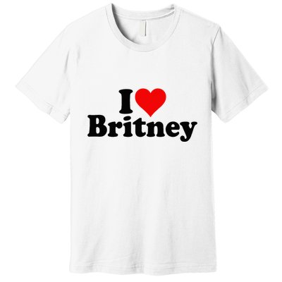 I Love Heart B.R.I.T.N.E.Y Premium T-Shirt