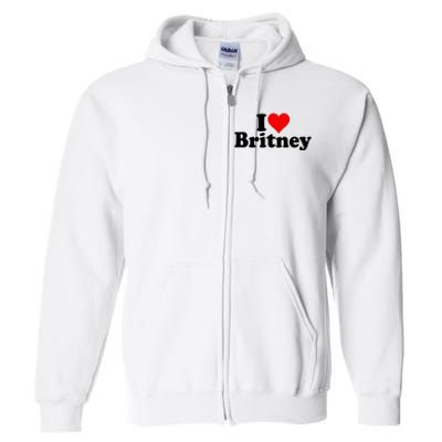 I Love Heart B.R.I.T.N.E.Y Full Zip Hoodie