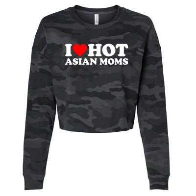 I Love Hot Asian Moms Cute Gift Heart Hot Moms I Love Hot Moms Funny Gift Cropped Pullover Crew