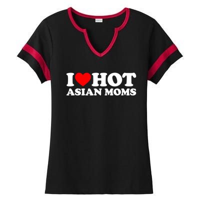 I Love Hot Asian Moms Cute Gift Heart Hot Moms I Love Hot Moms Funny Gift Ladies Halftime Notch Neck Tee