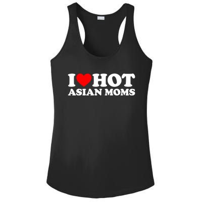 I Love Hot Asian Moms Cute Gift Heart Hot Moms I Love Hot Moms Funny Gift Ladies PosiCharge Competitor Racerback Tank