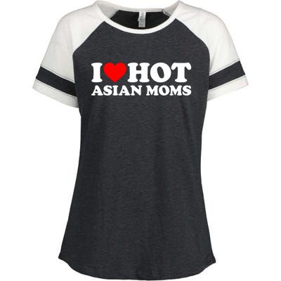 I Love Hot Asian Moms Cute Gift Heart Hot Moms I Love Hot Moms Funny Gift Enza Ladies Jersey Colorblock Tee