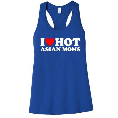 I Love Hot Asian Moms Cute Gift Heart Hot Moms I Love Hot Moms Funny Gift Women's Racerback Tank