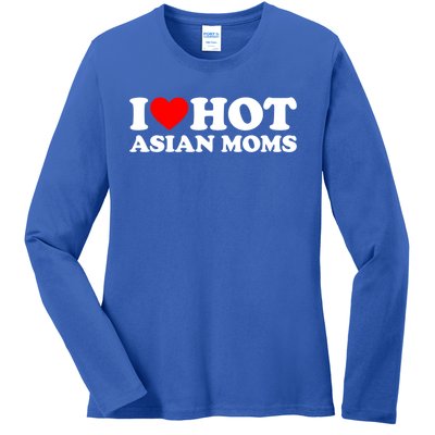 I Love Hot Asian Moms Cute Gift Heart Hot Moms I Love Hot Moms Funny Gift Ladies Long Sleeve Shirt