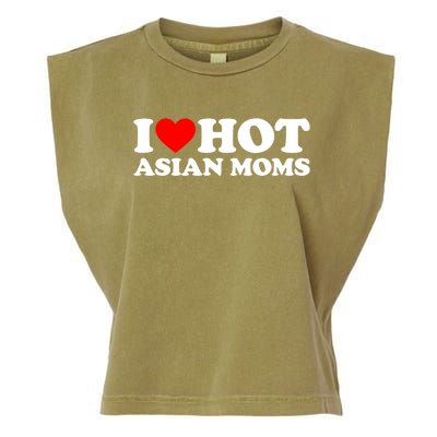 I Love Hot Asian Moms Cute Gift Heart Hot Moms I Love Hot Moms Funny Gift Garment-Dyed Women's Muscle Tee