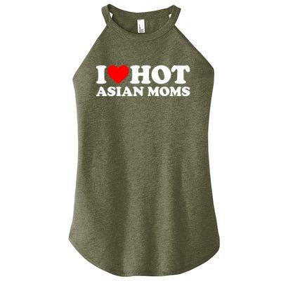 I Love Hot Asian Moms Cute Gift Heart Hot Moms I Love Hot Moms Funny Gift Women's Perfect Tri Rocker Tank