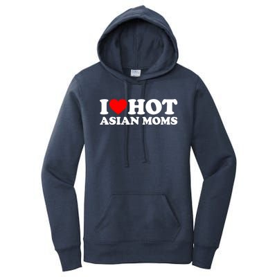 I Love Hot Asian Moms Cute Gift Heart Hot Moms I Love Hot Moms Funny Gift Women's Pullover Hoodie