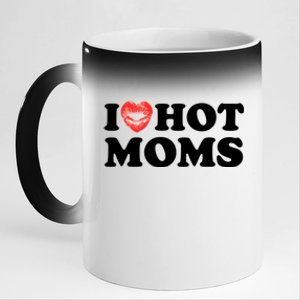 I Love Hot Moms Funny MotherS Day Heart Love Hot Moms Gift 11oz Black Color Changing Mug