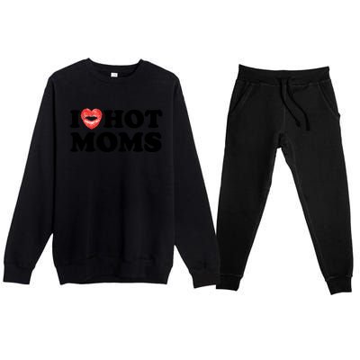 I Love Hot Moms Funny MotherS Day Heart Love Hot Moms Gift Premium Crewneck Sweatsuit Set